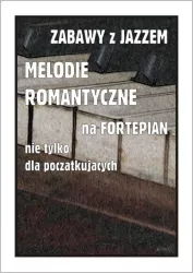 Zabawy z jazzem. Melodie romantyczne na fortepian nie tylko dla początkujących