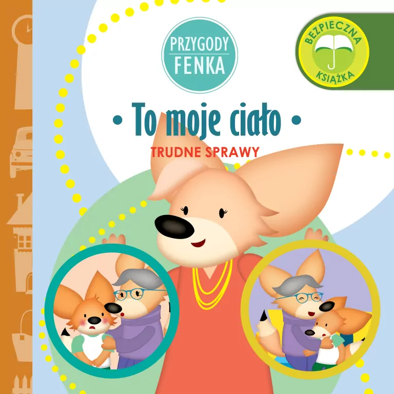 To moje ciało. Trudne sprawy. Przygody Fenka - tantis.pl