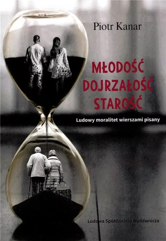 Miłość. Dojrzałość. Starość. Ludowy moralitet... - tantis.pl