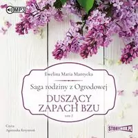 Duszący zapach bzu. Saga rodziny z Ogrodowej Tom 2 Audiobook - tantis.pl