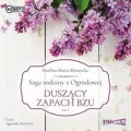 Duszący zapach bzu. Saga rodziny z Ogrodowej Tom 2 Audiobook - tantis.pl