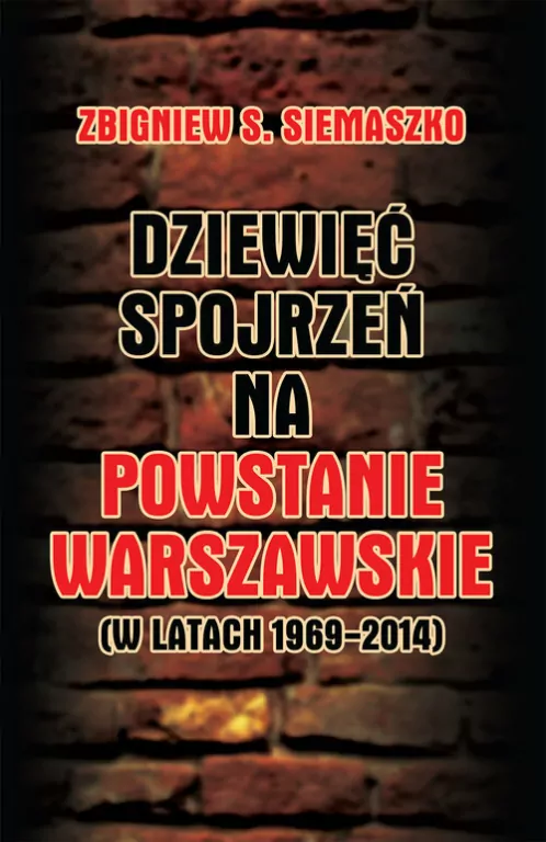 Dziewięć spojrzeń na Powstanie Warszawskie (w latach 1969-2014) - tantis.pl