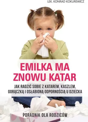 Emilka ma znowu katar Poradnik dla rodziców