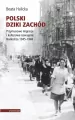 Polski Dziki Zachód. Przymusowe migracje i kulturowe oswajanie Nadodrza 1945-1948 - tantis.pl