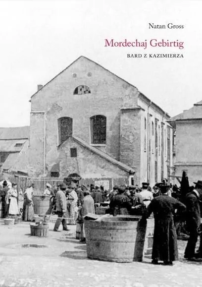 Mordechaj Gebirtig Bard z Kazimierza - tantis.pl