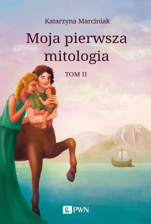 Moja pierwsza mitologia. Tom 2 - tantis.pl