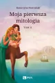 Moja pierwsza mitologia. Tom 2 - tantis.pl
