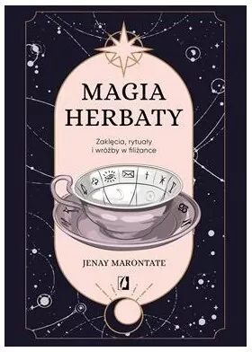 Magia herbaty. Zaklęcia, rytuały i wróżby w filiżance - tantis.pl