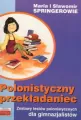 Polonistyczny przekładaniec. Zestawy testów polonistycznych dla gimnazjalistów - tantis.pl