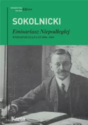 Emisariusz Niepodległej. Wspomnienia z lat 1896-1919. Świadectwa. Polska XX wiek