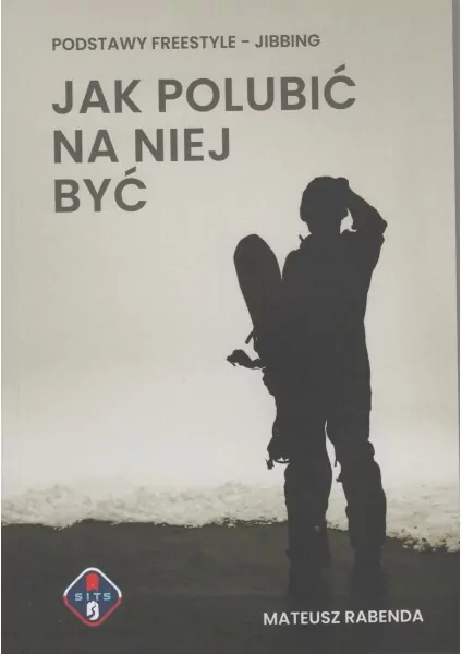 Jak polubić na niej być. Podstawy freestyle - jibbing - tantis.pl