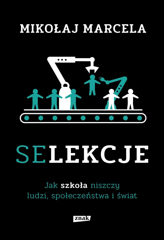 Selekcje. Jak szkoła niszczy ludzi, społeczeństwo i świat - tantis.pl