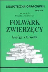 Folwark zwierzęcy George'a Orwella. Biblioteczka opracowań. Zeszyt nr 66