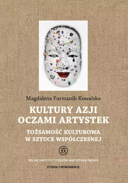 Kultury Azji oczami artystek. Tożsamość kulturowa w sztuce współczesnej. Studia i Monografie - tantis.pl