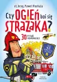 Czy ogień boi się strażaka? - tantis.pl