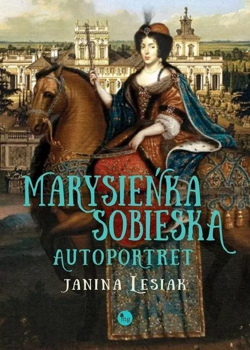 Marysieńka Sobieska. Autoportret - tantis.pl