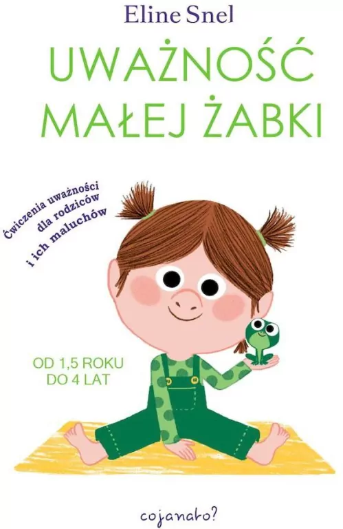 Uważność małej żabki. Ćwiczenia uważności dla rodziców i ich maluchów - tantis.pl