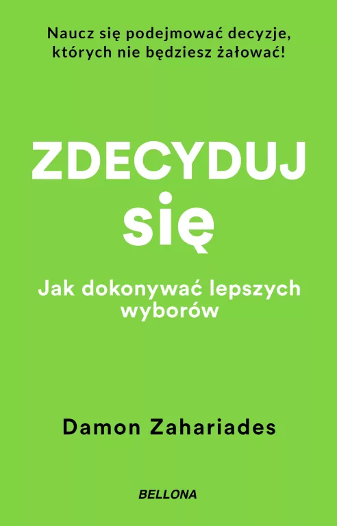 Zdecyduj się. Jak dokonywać lepszych wyborów - tantis.pl