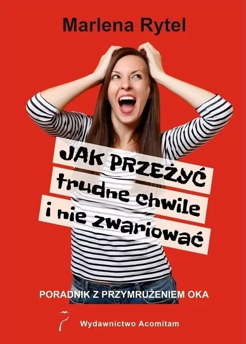 Jak przeżyć trudne chwile i nie zwariować - tantis.pl