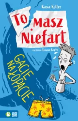Gacie na łopacie. Tomasz Niefart. Tom 2