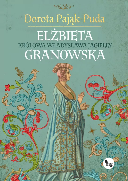 Elżbieta Granowska. Królowa Władysława Jagiełły - tantis.pl