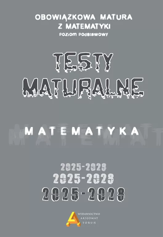 Zbiór testów i zadań maturalnych z matematyki poziom podstawowy 2025-2028 - tantis.pl