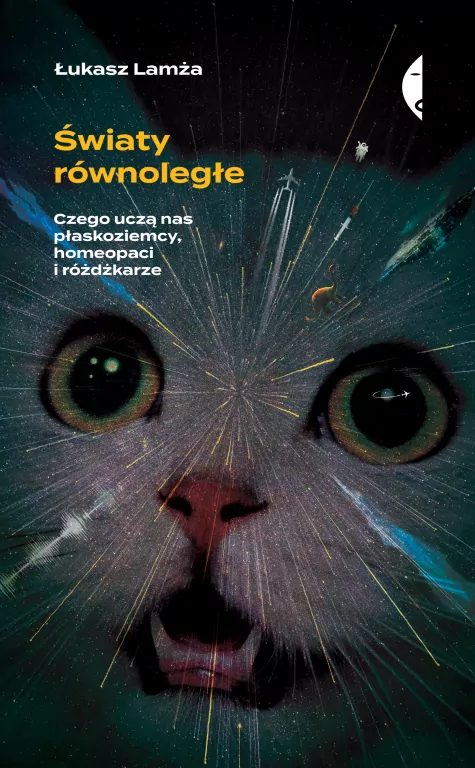 Światy równoległe. Czego uczą nas płaskoziemcy, homeopaci i różdżkarze - tantis.pl