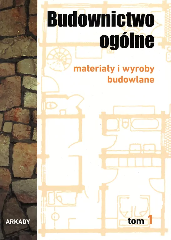 Budownictwo ogólne. Materiały i wyroby budowlane. Tom 1 - tantis.pl