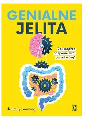 Genialne jelita. Jak mądrze odżywiać swój „drugi mózg" - tantis.pl