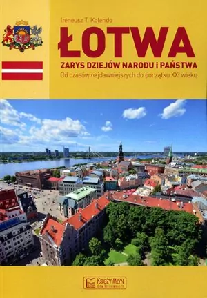 Łotwa. Zarys dziejów narodu i państwa - tantis.pl