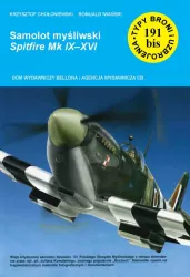 Samolot myśliwski Spitfire Mk IX-XVI. Typy broni i uzbrojenia. Tom 191 bis