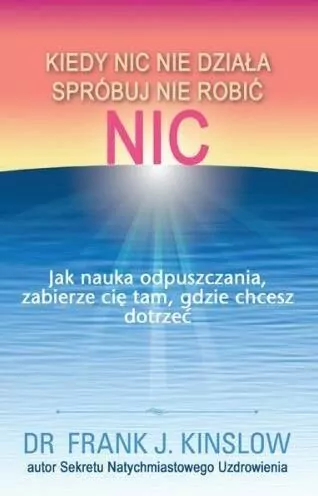Kiedy nic nie działa spróbuj nie robić nic - tantis.pl