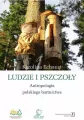 Ludzie i pszczoły. Antropologia polskiego... - tantis.pl