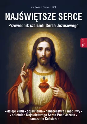 Najświętsze Serce. Przewodnik czcicieli Serca...