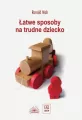 Łatwe sposoby na trudne dziecko - tantis.pl