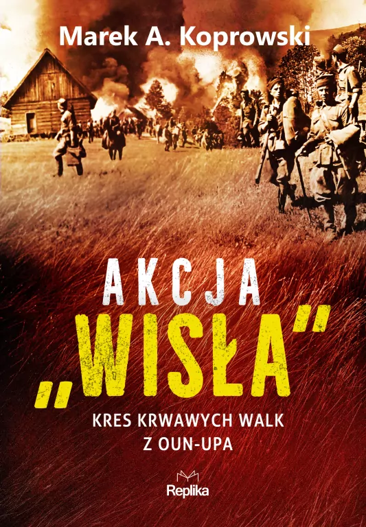 Akcja Wisła. Kres krwawych walk z OUN-UPA - tantis.pl