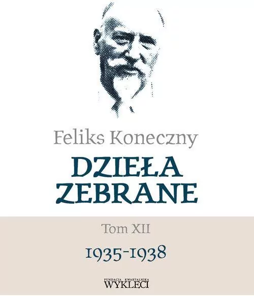 Feliks Koneczny. Dzieła zebrane. Tom 12 - tantis.pl