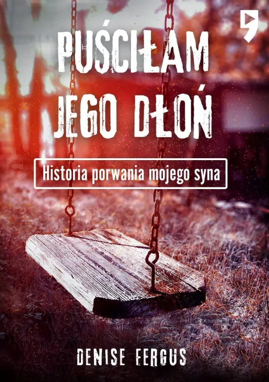 Puściłam jego dłoń. Historia porwania mojego syna - tantis.pl