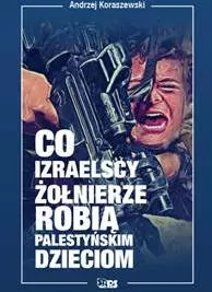 Co izraelscy żołnierze robią palestyńskim dzieciom - tantis.pl