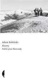 Kiczery. Podróż przez Bieszczady