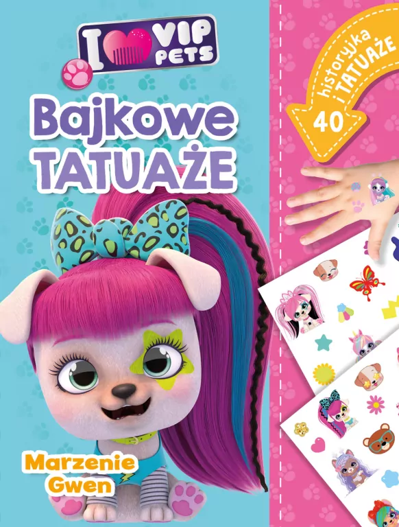 I love VIP Pets. Bajkowe tatuaże. Marzenie Gwen - tantis.pl