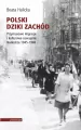Polski Dziki Zachód. Przymusowe migracje i kulturowe oswajanie Nadodrza 1945-1948 - tantis.pl