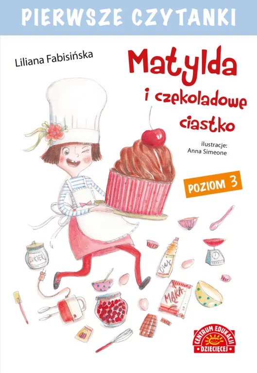 Pierwsze czytanki. Matylda i czekoladowe ciastko. Poziom 3 - tantis.pl