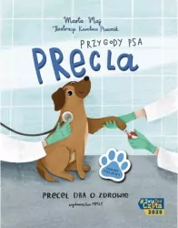 Przygody Psa Precla. Precel dba o zdrowie