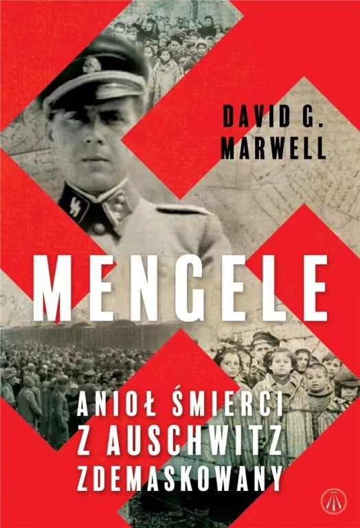 Mengele. Anioł Śmierci z Auschwitz zdemaskowany - tantis.pl