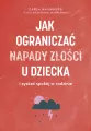 Jak ograniczać napady złości u dziecka i zyskać spokój w rodzinie - tantis.pl