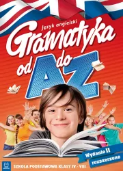 Język angielski. Gramatyka od A do Z Szkoła podstawowa. Klasa IV-VIII