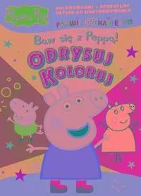 Peppa Pig. Odrysuj koloruj. Baw się z Peppą! - tantis.pl