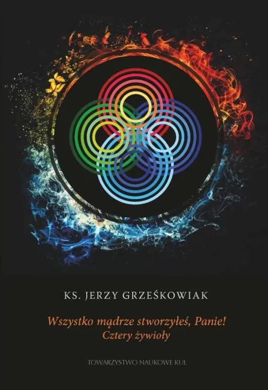 Wszystko mądrze stworzyłeś, Panie! Cztery żywioły - tantis.pl