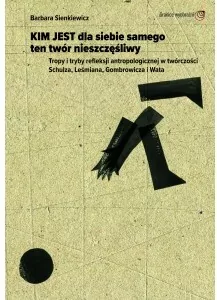 Kim jest dla siebie samego ten twór nieszczęśliwy